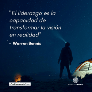 "El liderazgo es la capacidad de transformar la visión en realidad" - Warren Bennis
